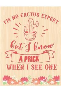 I'm No Cactus Expert But I Know A Prick When I See One