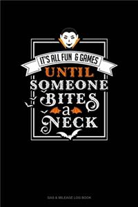 It's All Fun & Games Until Someone Bites a Neck