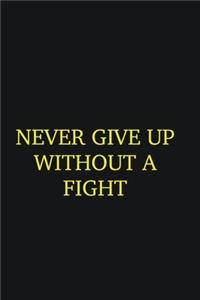 Never give up without a fight