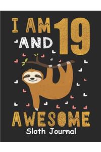 I Am 19 And Awesome Sloth Journal: Sloth Notebook And Journal To Write In For 19 Year Old Boy Girl, 6x9 Unique Diary, 120 Blank Lined Pages, Happy 19th Birthday Gift Composition Book