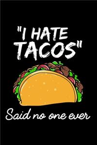 I hate Tacos said no one ever