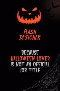 Flash Designer Because Halloween Lover Is Not An Official Job Title