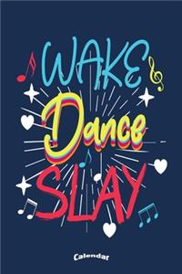 My Wake Dance Slay Calendar: Cool Awesome Calendar, Diary or Journal Gift for Dancers, Dancing Dance Teachers, Choreographers or Coaches, with 108 Pages, 6 x 9 Inches, Cream Pap