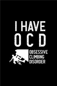 I Have O.C.D Obsessive Climbing Disorder