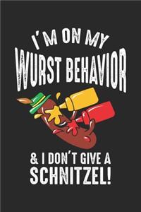 I'm on my Wurst behavior & I Don't Give a Schnitzel!