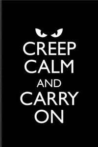 Creep Calm and Carry On