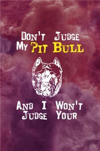 Don't Judge My Pit Bull And I Won't Judge Your Kids