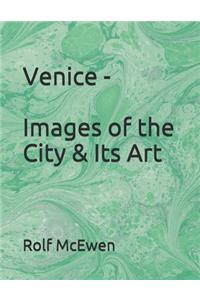 Venice - Images of the City & Its Art