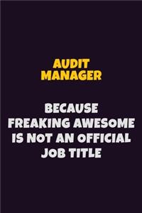 Audit Manager, Because Freaking Awesome Is Not An Official Job Title