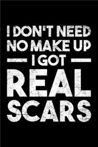 I Don't Need No Make Up I Got Real Scars