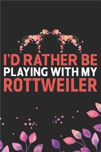 I'd Rather Be Playing with My Rottweiler