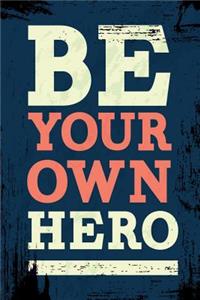 Be Your Own Hero