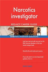 Narcotics investigator RED-HOT Career Guide; 2526 REAL Interview Questions