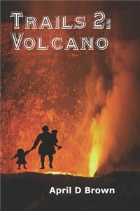 Trails 2: Volcano: Trails Through the Volcano