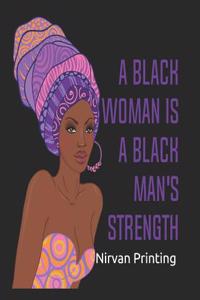 A Black Women Is a Black Men's Strength: 2019 Calendar 365 Days Daily, Weekly and Monthly Planner