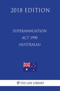 Superannuation Act 1990 (Australia) (2018 Edition)