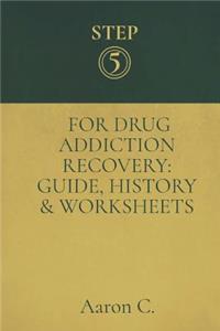 Step Five For Drug Addiction Recovery