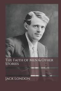 The Faith of Men & Other Stories