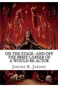 On the Stage--and Off The Brief Career of a Would-Be Actor