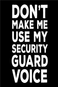 Don't Make Me Use My Security Guard Voice