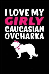 I Love My Girly Caucasian Ovcharka