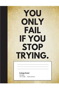 You Only Fail If You Stop Trying