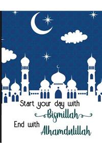 Start Your Day with Bismillah End with Alhamdulillah
