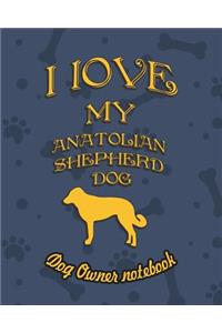 I Love My Anatolian Shepherd Dog- Dog Owner's Notebook