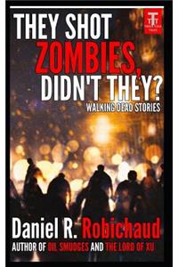 They Shot Zombies, Didn't They?
