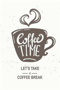 Coffee Time - Let's Take a Coffee Break