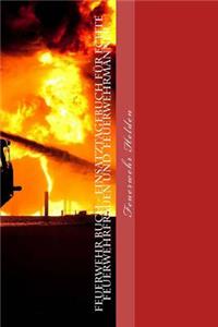 Feuerwehr Buch - Einsatztagebuch für Echte Feuerwehrfrauen und Feuerwehrmänner