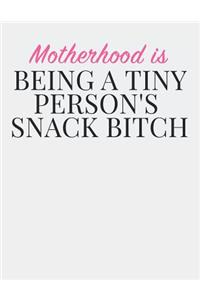 Motherhood Is Being a Tiny Person's Snack Bitch