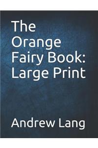 The Orange Fairy Book: Large Print