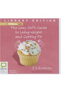 The Lazy Girl's Guide to Losing Weight and Getting Fit