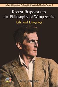 Recent Responses to the Philosophy of Wittgenstein: Life and Language
