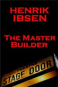 Henrik Ibsen - The Master Builder