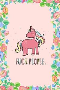 Fuck People Funny Unicorn Journal Notebook