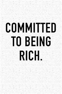 Committed to Being Rich