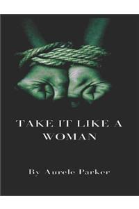 Take It Like a Woman