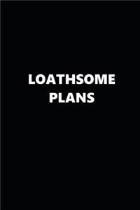2019 Weekly Planner Funny Theme Loathsome Plans 134 Pages