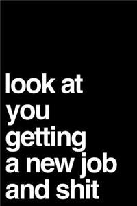 Look at You Getting a New Job and Shit