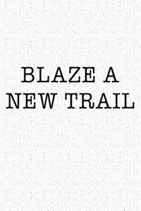 Blaze a New Trail