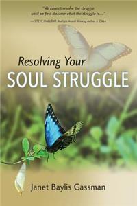 Resolving Your Soul Struggle