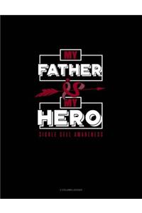 My Father Is My Hero - Sickle Cell Awareness: 3 Column Ledger