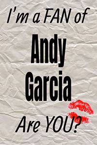 I'm a Fan of Andy Garcia Are You? Creative Writing Lined Journal