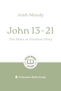 John 13-21: The Place of Greatest Glory