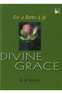 For A Better Life -- Divine Grace