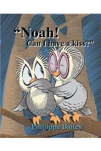 Noah! Can I Have a Kiss?