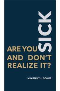 Are You Sick and Don't Realize It?