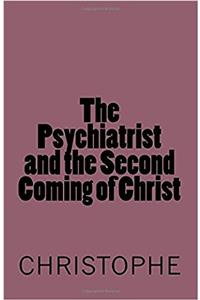 The Psychiatrist and the Second Coming of Christ